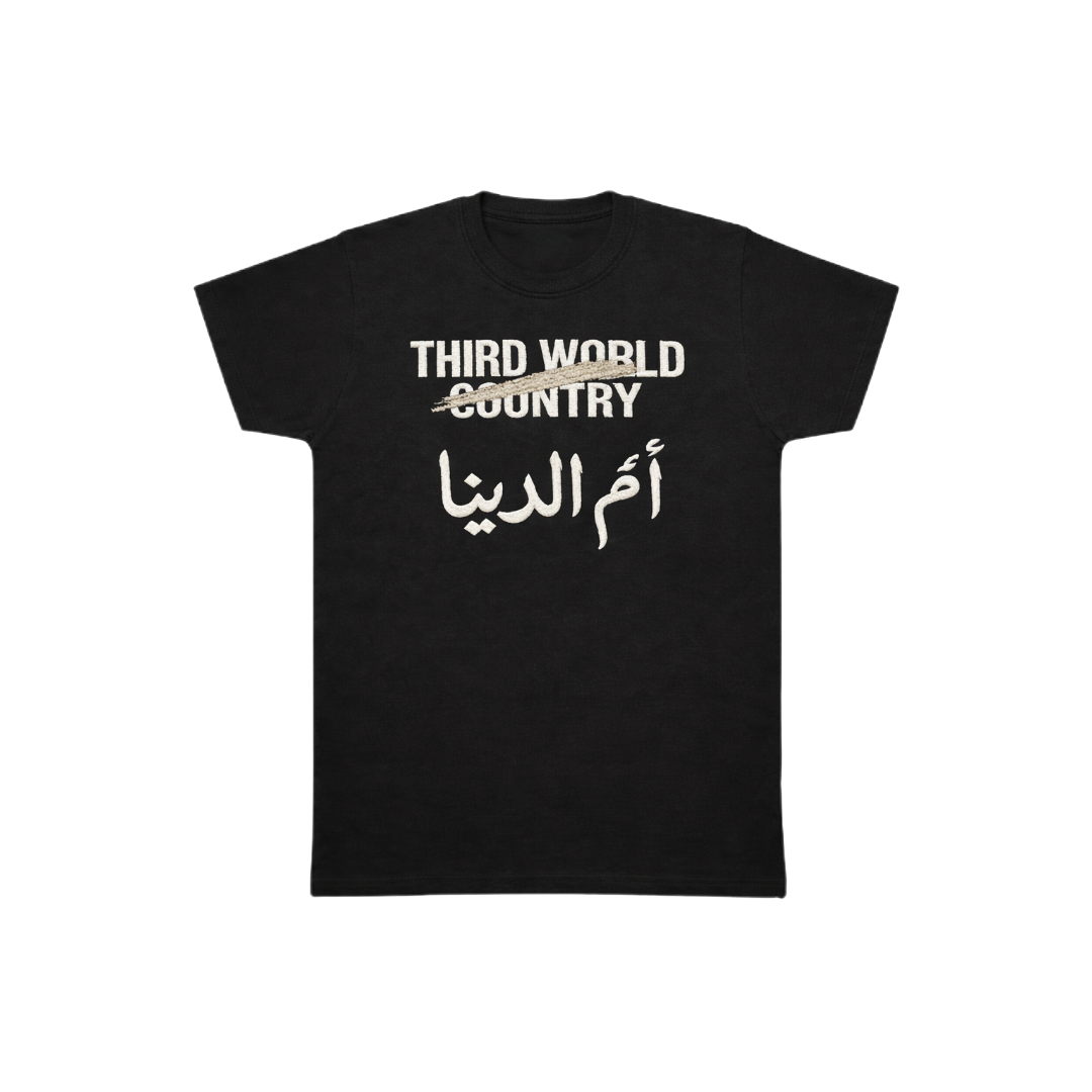 THIRD WORLD? Nah. Om El Donya Tee